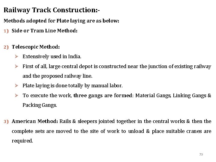 Railway Track Construction: Methods adopted for Plate laying are as below: 1) Side or