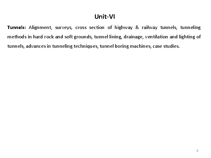 Unit-VI Tunnels: Alignment, surveys, cross section of highway & railway tunnels, tunneling methods in