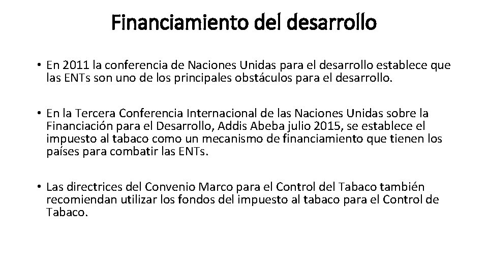 Financiamiento del desarrollo • En 2011 la conferencia de Naciones Unidas para el desarrollo