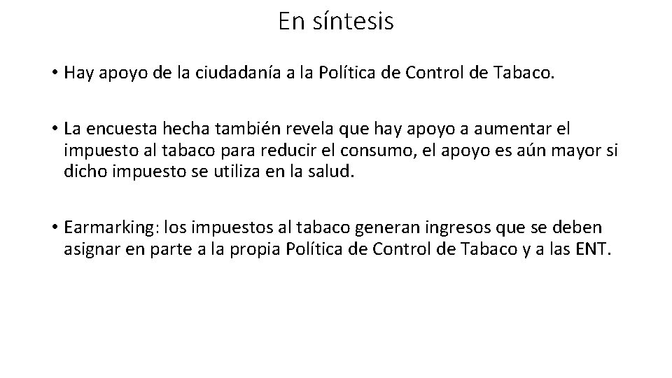 En síntesis • Hay apoyo de la ciudadanía a la Política de Control de