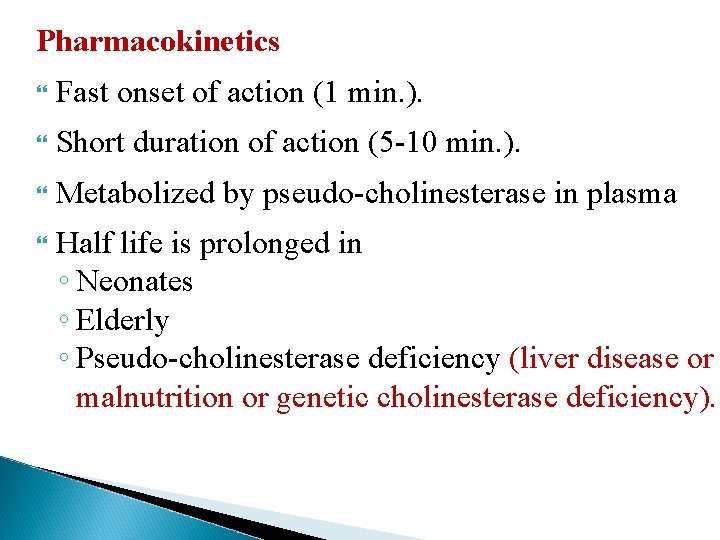 Pharmacokinetics Fast onset of action (1 min. ). Short duration of action (5 -10