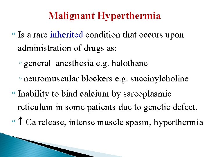 Malignant Hyperthermia Is a rare inherited condition that occurs upon administration of drugs as: