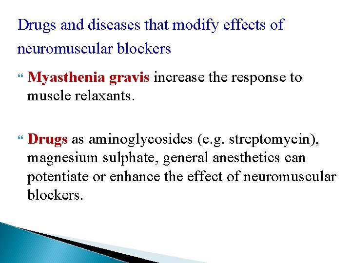 Drugs and diseases that modify effects of neuromuscular blockers Myasthenia gravis increase the response