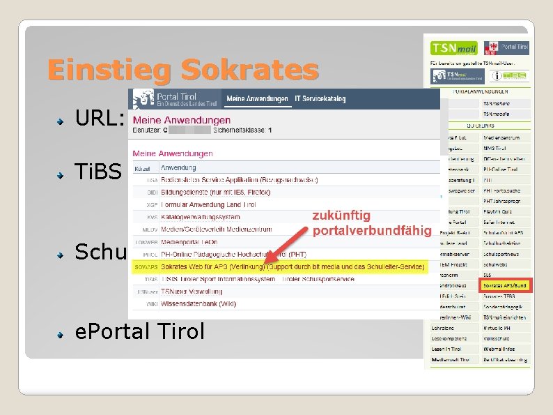 Einstieg Sokrates URL: www. sokrates-web. at/tirol Ti. BS - Quicklinks: Schulleiter. Innen-Service e. Portal