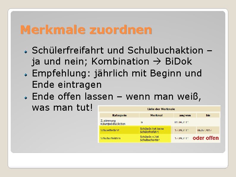 Merkmale zuordnen Schülerfreifahrt und Schulbuchaktion – ja und nein; Kombination Bi. Dok Empfehlung: jährlich