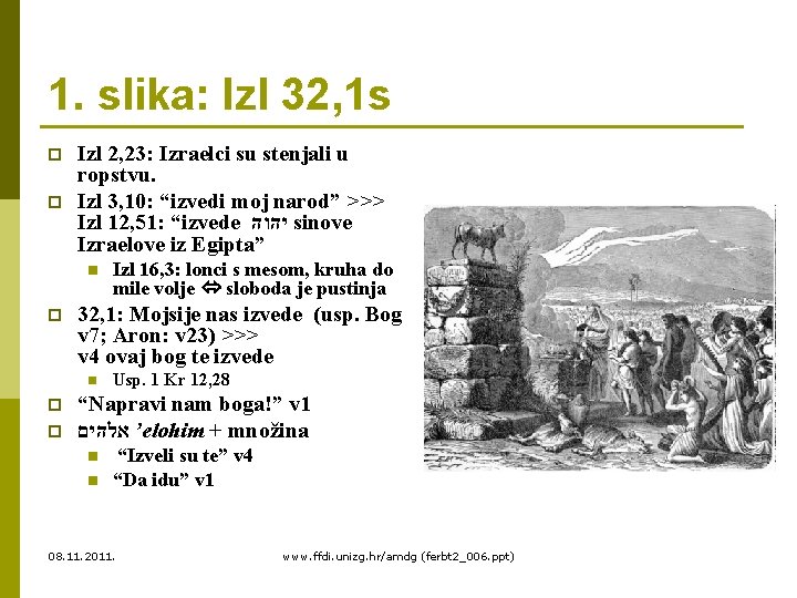 1. slika: Izl 32, 1 s p p Izl 2, 23: Izraelci su stenjali