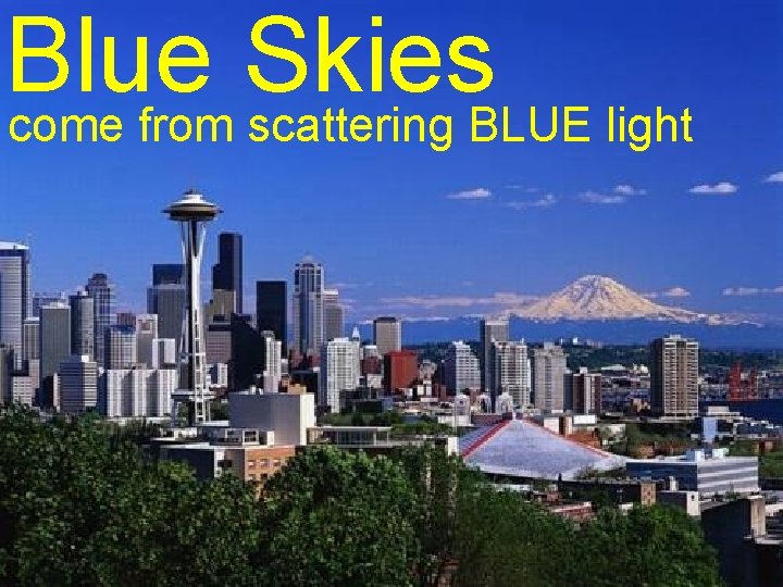 Blue Skies come from scattering BLUE light 