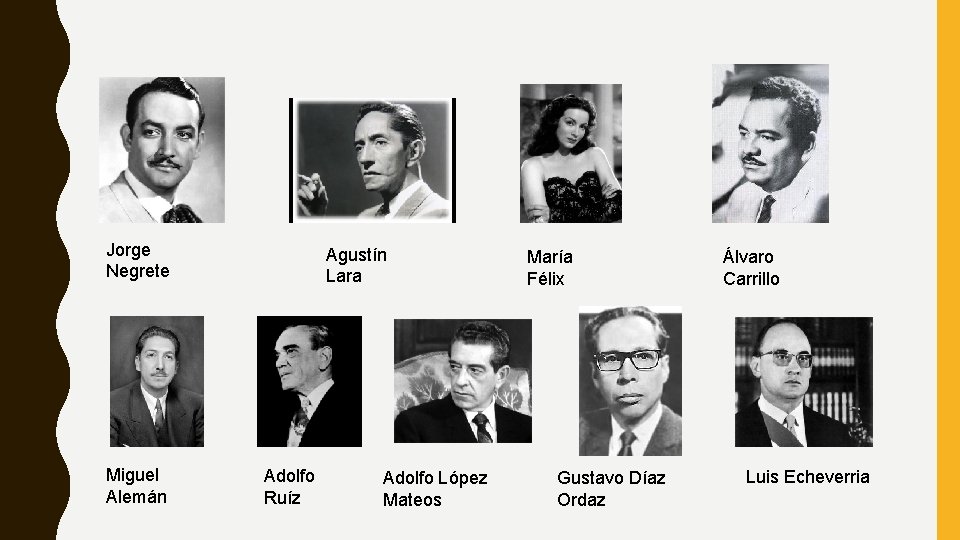 Jorge Negrete Miguel Alemán Agustín Lara Adolfo Ruíz Adolfo López Mateos María Félix Gustavo