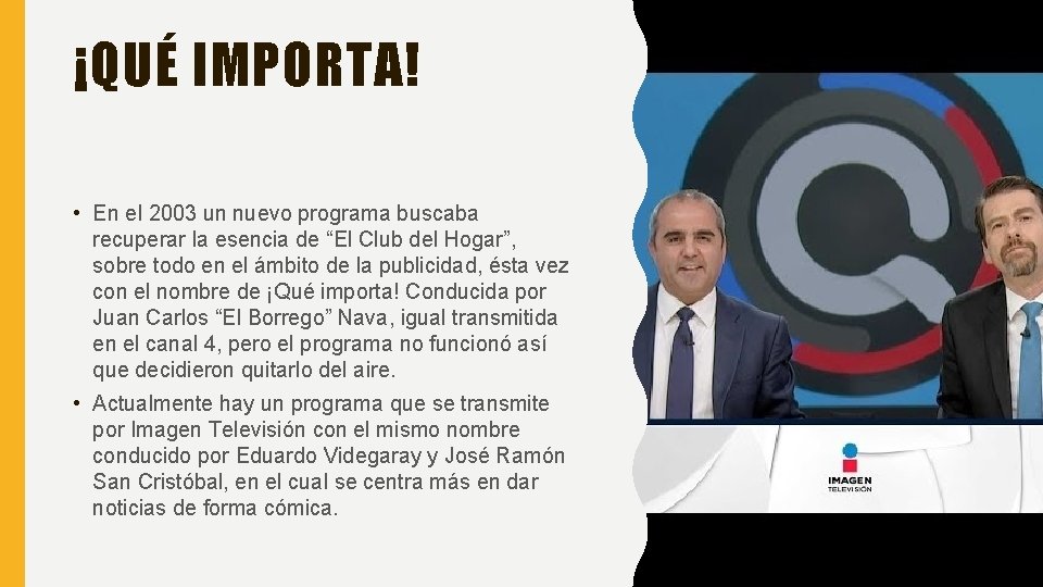 ¡QUÉ IMPORTA! • En el 2003 un nuevo programa buscaba recuperar la esencia de