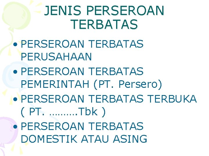 JENIS PERSEROAN TERBATAS • PERSEROAN TERBATAS PERUSAHAAN • PERSEROAN TERBATAS PEMERINTAH (PT. Persero) •