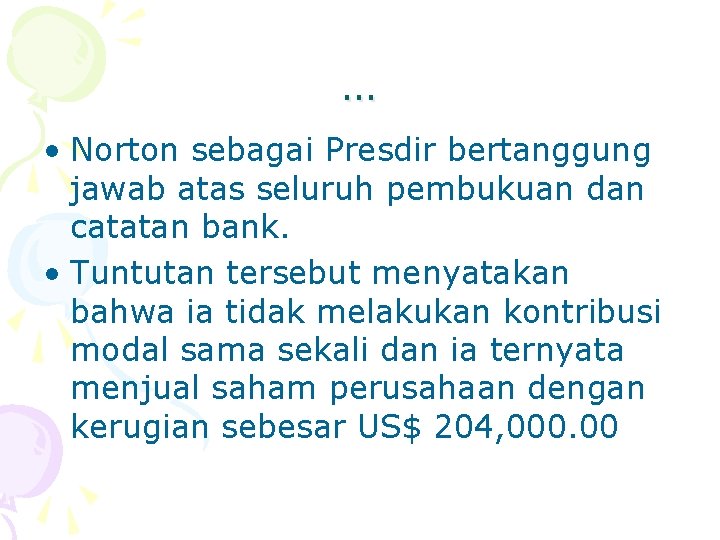 … • Norton sebagai Presdir bertanggung jawab atas seluruh pembukuan dan catatan bank. •