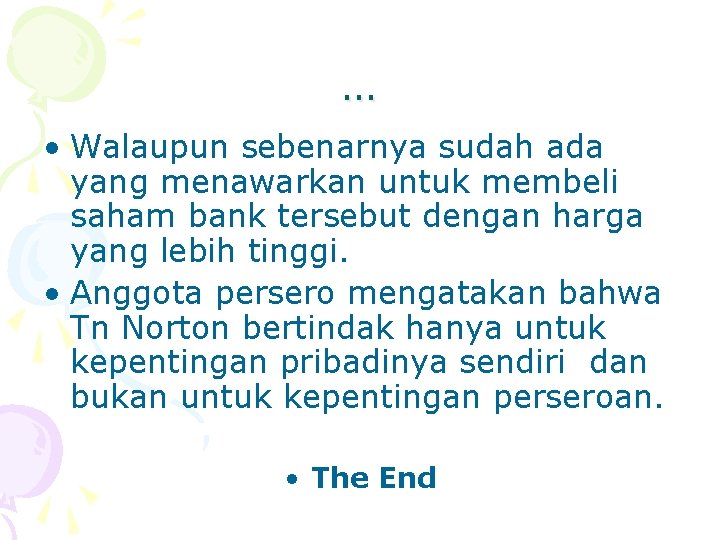 … • Walaupun sebenarnya sudah ada yang menawarkan untuk membeli saham bank tersebut dengan