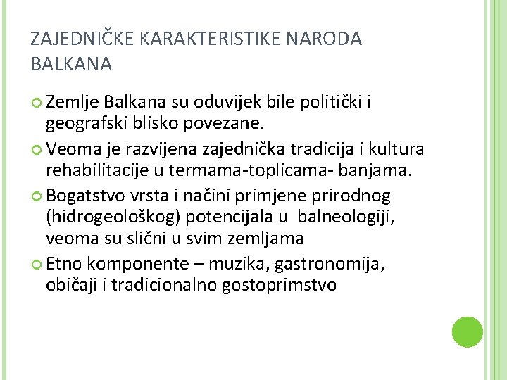 ZAJEDNIČKE KARAKTERISTIKE NARODA BALKANA Zemlje Balkana su oduvijek bile politički i geografski blisko povezane.