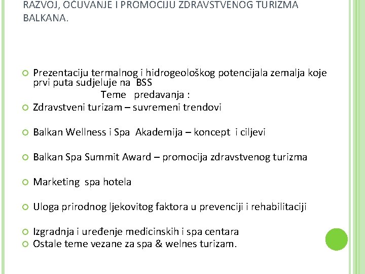RAZVOJ, OČUVANJE I PROMOCIJU ZDRAVSTVENOG TURIZMA BALKANA. Prezentaciju termalnog i hidrogeološkog potencijala zemalja koje