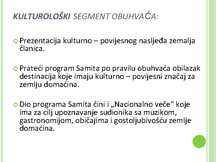 KULTUROLOŠKI SEGMENT OBUHVAĆA: Prezentacija članica. kulturno – povijesnog nasljeđa zemalja Prateći program Samita po