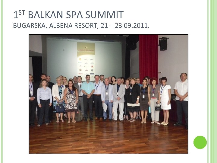1 ST BALKAN SPA SUMMIT BUGARSKA, ALBENA RESORT, 21 – 23. 09. 2011. 