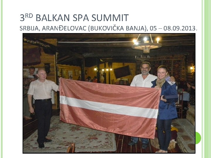 3 RD BALKAN SPA SUMMIT SRBIJA, ARANĐELOVAC (BUKOVIČKA BANJA), 05 – 08. 09. 2013.