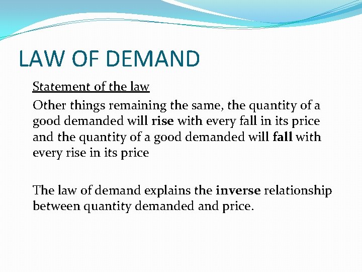 LAW OF DEMAND Statement of the law Other things remaining the same, the quantity