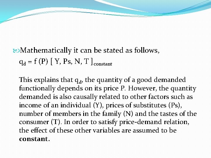  Mathematically it can be stated as follows, qd = f (P) [ Y,