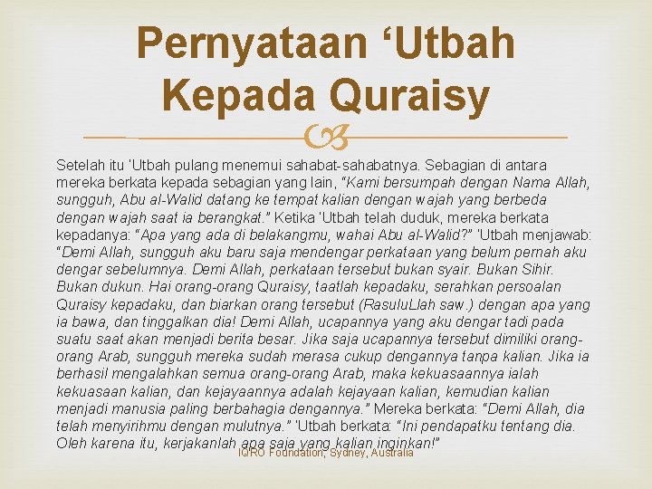 Pernyataan ‘Utbah Kepada Quraisy Setelah itu ‘Utbah pulang menemui sahabat-sahabatnya. Sebagian di antara mereka