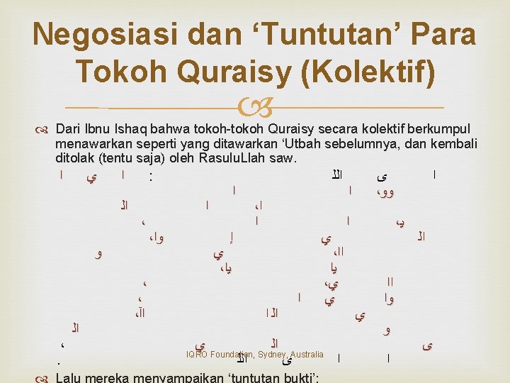 Negosiasi dan ‘Tuntutan’ Para Tokoh Quraisy (Kolektif) Dari Ibnu Ishaq bahwa tokoh-tokoh Quraisy secara