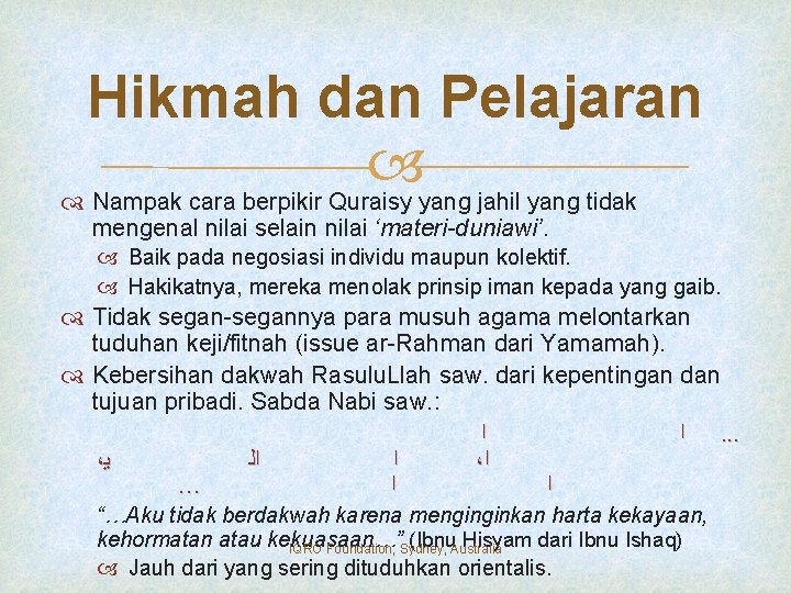 Hikmah dan Pelajaran Nampak cara berpikir Quraisy yang jahil yang tidak mengenal nilai selain