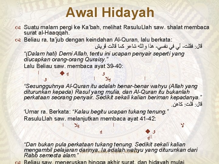 Awal Hidayah Suatu malam pergi ke Ka’bah, melihat Rasulu. Llah saw. shalat membaca surat