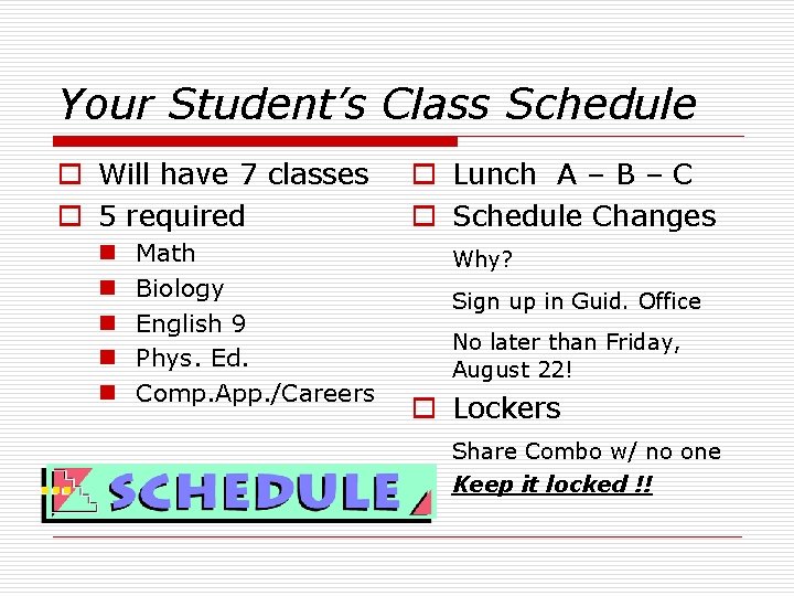 Your Student’s Class Schedule o Will have 7 classes o 5 required n n