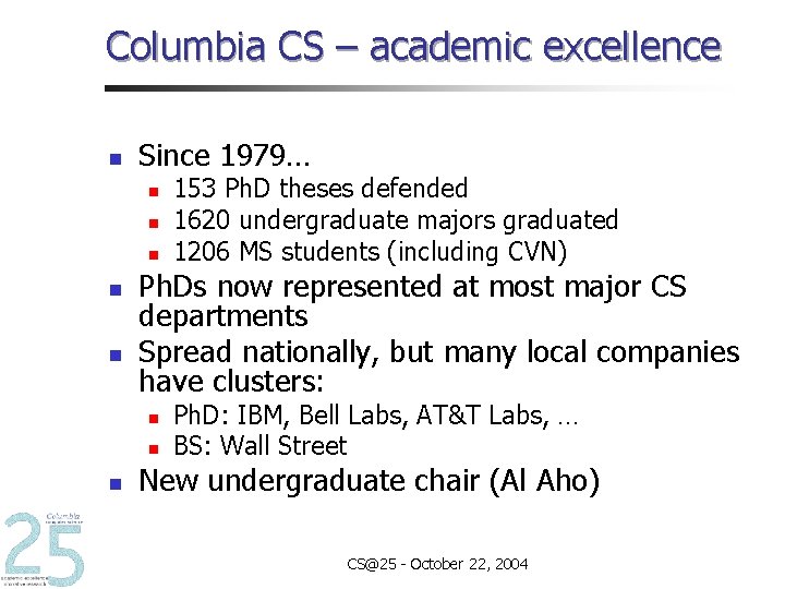 Columbia CS – academic excellence n Since 1979… n n n Ph. Ds now