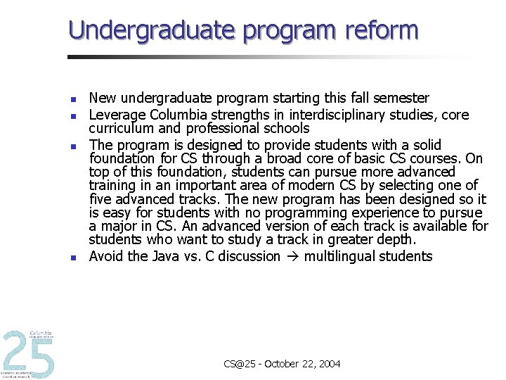 Undergraduate program reform n n New undergraduate program starting this fall semester Leverage Columbia