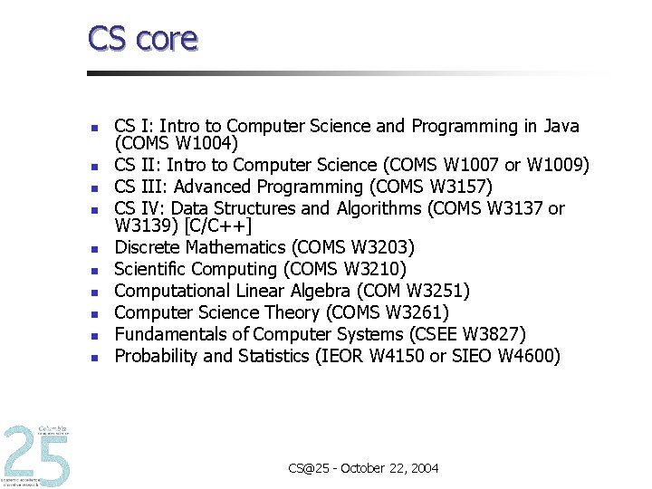 CS core n n n n n CS I: Intro to Computer Science and