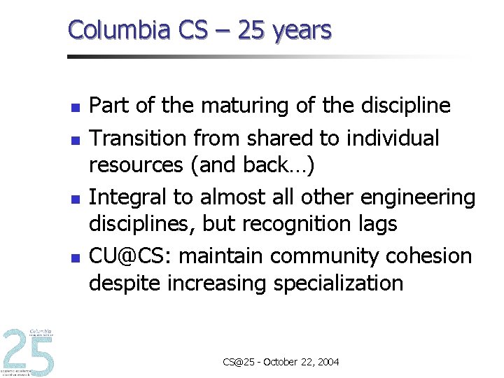 Columbia CS – 25 years n n Part of the maturing of the discipline