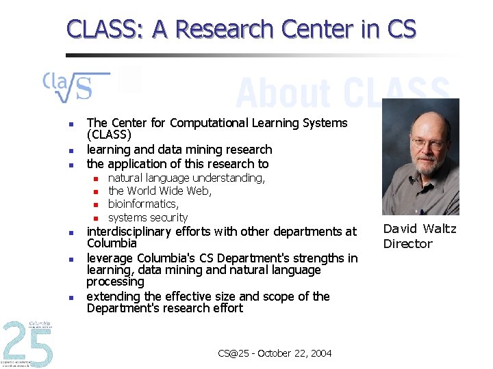 CLASS: A Research Center in CS n n n The Center for Computational Learning