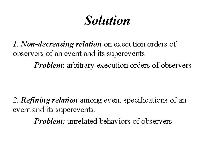 Solution 1. Non-decreasing relation on execution orders of observers of an event and its