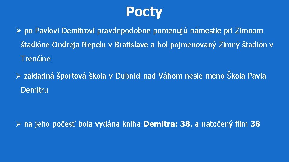 Pocty Ø po Pavlovi Demitrovi pravdepodobne pomenujú námestie pri Zimnom štadióne Ondreja Nepelu v Pocty Ø po Pavlovi Demitrovi pravdepodobne pomenujú námestie pri Zimnom štadióne Ondreja Nepelu v
