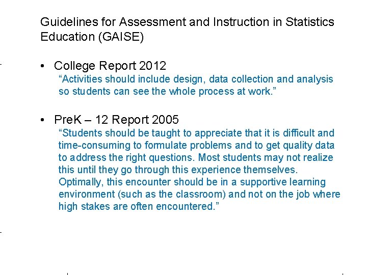 Guidelines for Assessment and Instruction in Statistics Education (GAISE) • College Report 2012 “Activities