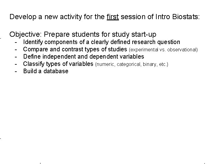 Develop a new activity for the first session of Intro Biostats: Objective: Prepare students