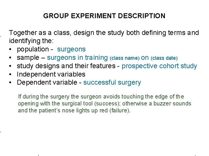 GROUP EXPERIMENT DESCRIPTION Together as a class, design the study both defining terms and