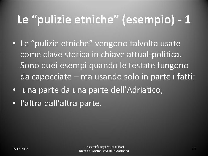 Le “pulizie etniche” (esempio) - 1 • Le “pulizie etniche” vengono talvolta usate come