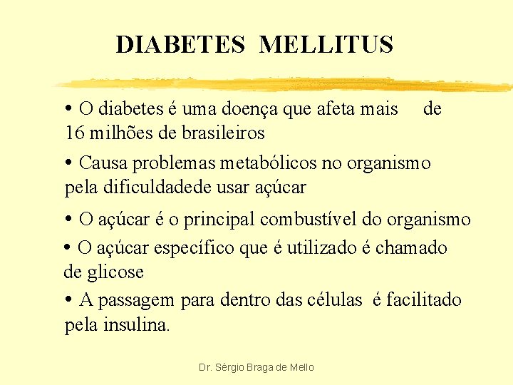 DIABETES MELLITUS • O diabetes é uma doença que afeta mais de 16 milhões