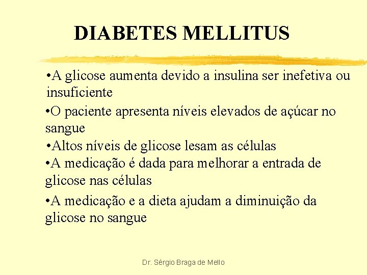 DIABETES MELLITUS • A glicose aumenta devido a insulina ser inefetiva ou insuficiente •
