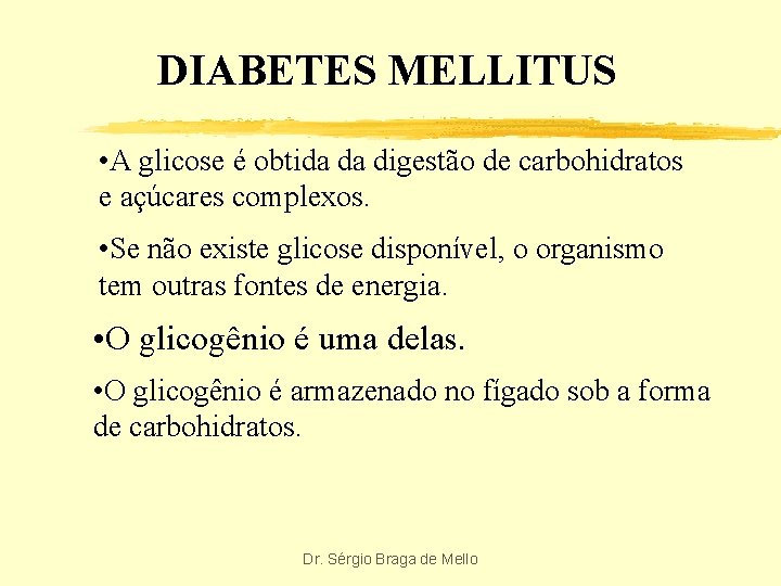 DIABETES MELLITUS • A glicose é obtida da digestão de carbohidratos e açúcares complexos.