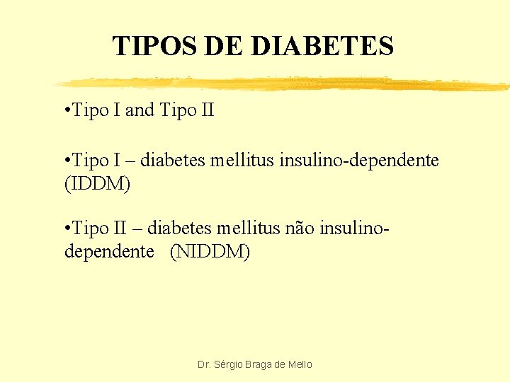TIPOS DE DIABETES • Tipo I and Tipo II • Tipo I – diabetes