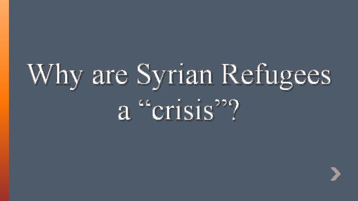 Why are Syrian Refugees a “crisis”? 
