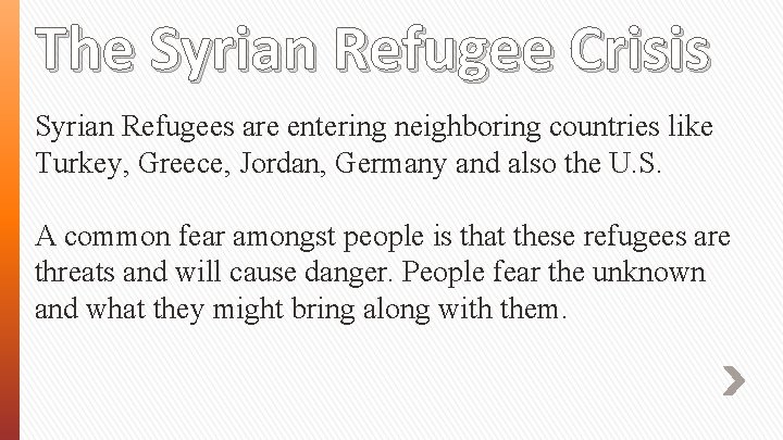 The Syrian Refugee Crisis Syrian Refugees are entering neighboring countries like Turkey, Greece, Jordan,