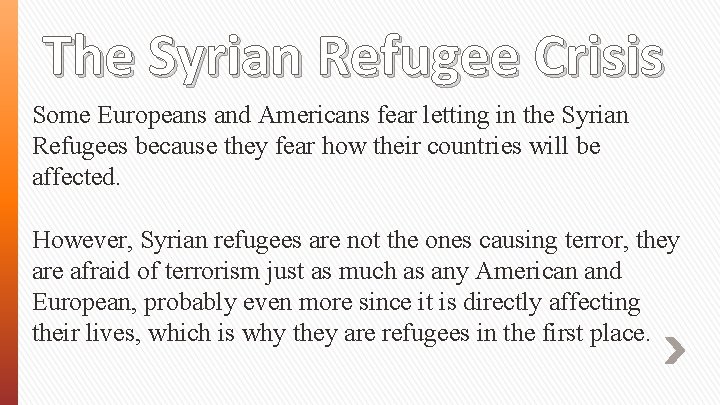 The Syrian Refugee Crisis Some Europeans and Americans fear letting in the Syrian Refugees