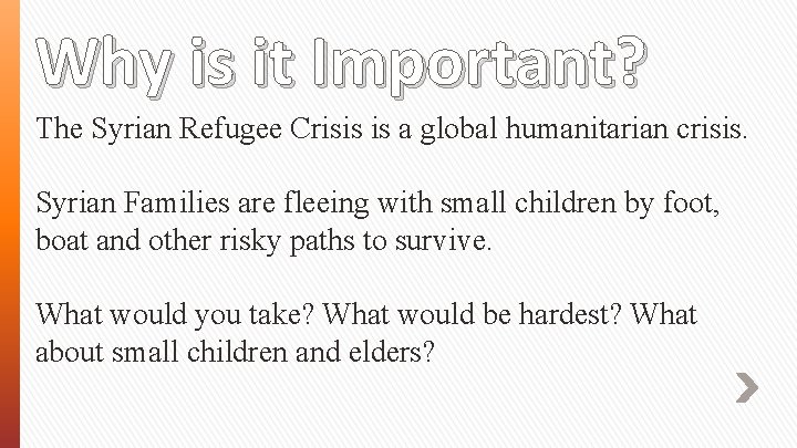 Why is it Important? The Syrian Refugee Crisis is a global humanitarian crisis. Syrian