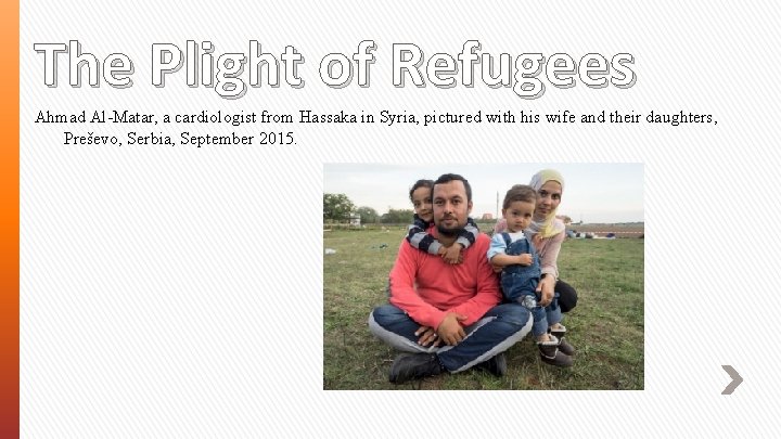 The Plight of Refugees Ahmad Al-Matar, a cardiologist from Hassaka in Syria, pictured with