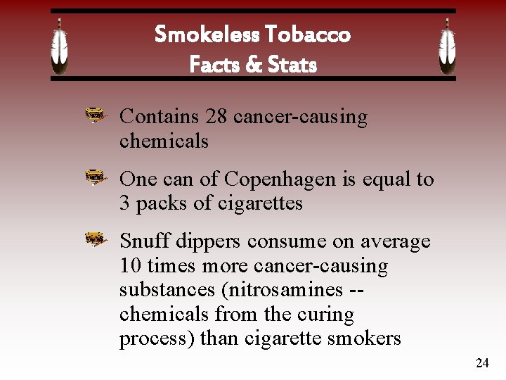 Smokeless Tobacco Facts & Stats Contains 28 cancer-causing chemicals One can of Copenhagen is