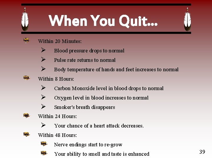 When You Quit… Within 20 Minutes: Ø Ø Ø Blood pressure drops to normal